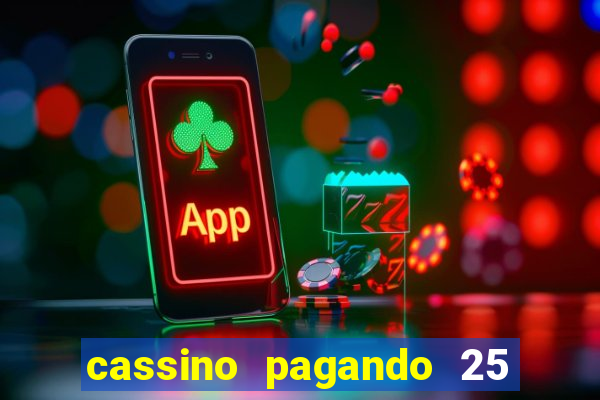 cassino pagando 25 reais no cadastro